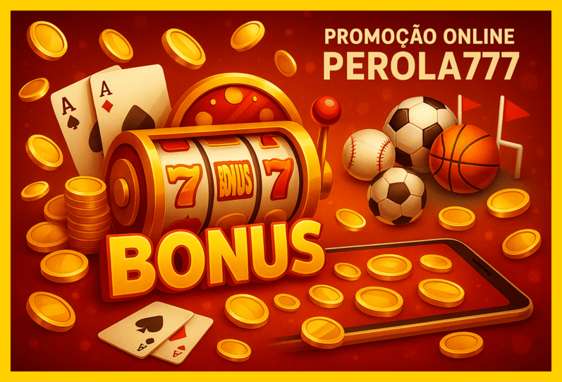 O bônus promocional PEROLA777 é uma ótima maneira de começar sua aventura